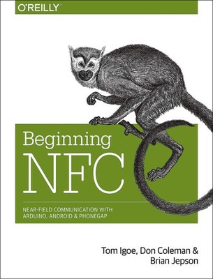 Beginning NFC: Near Field Communication with Arduino, Android, and PhoneGap ...