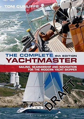 The Complete Yachtmaster: 8th edition, Tom Cunliffe