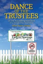 Dance of the Trustees: On the Astonishing Concerns of a Small Ohio Township by D