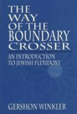 The Way of the Boundary Crosser: An Introduction to Jewish Flexidoxy, Winkler, G