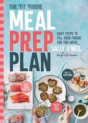 The Fit Foodie Meal Prep Plan: Easy Steps to Fill Your Fridge for t - GOOD