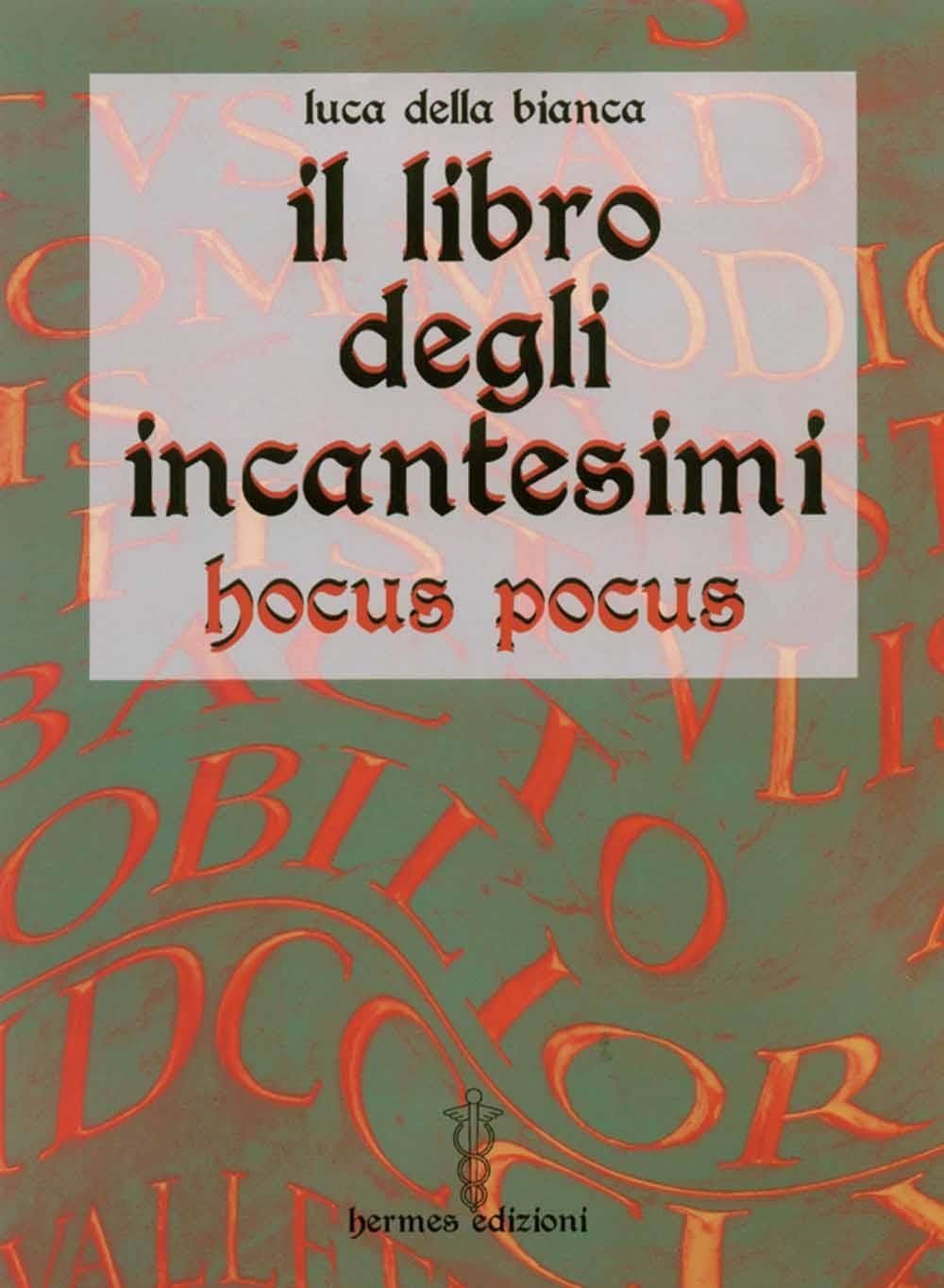 Libri Della Bianca Luca - Il Libro Degli Incantesimi. Hocus Pocus