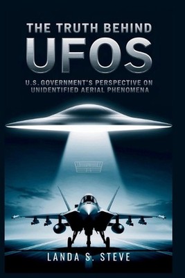The Truth Behind UFOs: U.S. Government's Perspective on Unidentified Aerial Phen