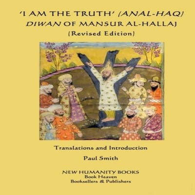 'I am the Truth' (Anal-Haq) Diwan of Mansur al-Hallaj  Paperback 