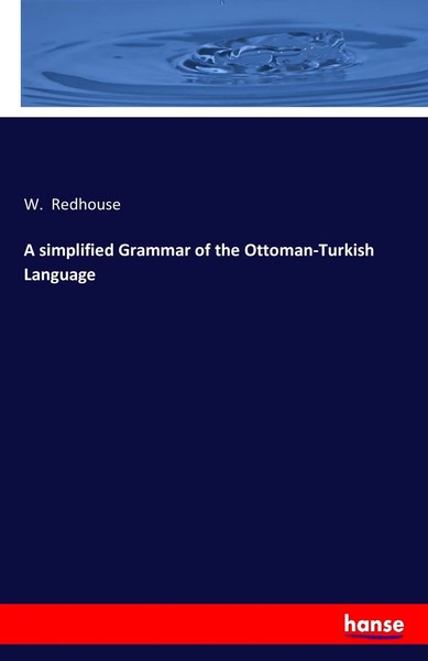 A Simplified Grammar Of The Ottoman-Turkish Language W. Redhouse Taschenbuch-image