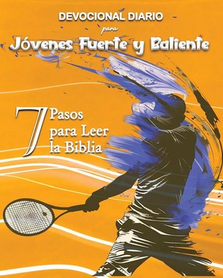Devocional Diario para Jóvenes Fuerte y Baliente 7 Pasos para Leer la Biblia
