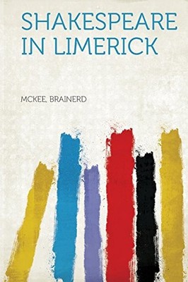 Shakespeare in Limerick by McKee Brainerd (2013, Trade Paperback)