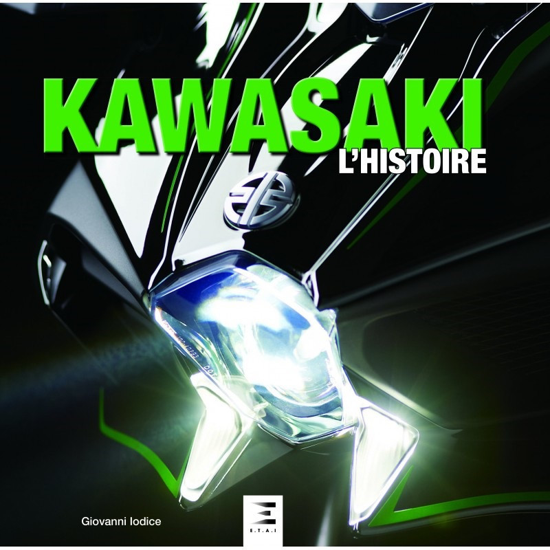 Kawasaki l'histoire : grand livre historique illustré du constructeur moto