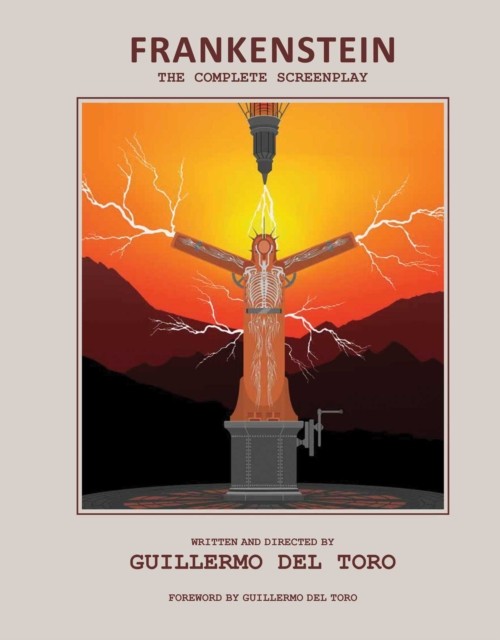 Frankenstein: The Complete Screenplay by Guillermo del Toro (Hardback Book)
