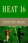Heat 16 by Miller David Paul 9780595274246