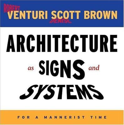 Architecture As Signs and Systems : For a Mannerist Time, Hardcover by Ventur...