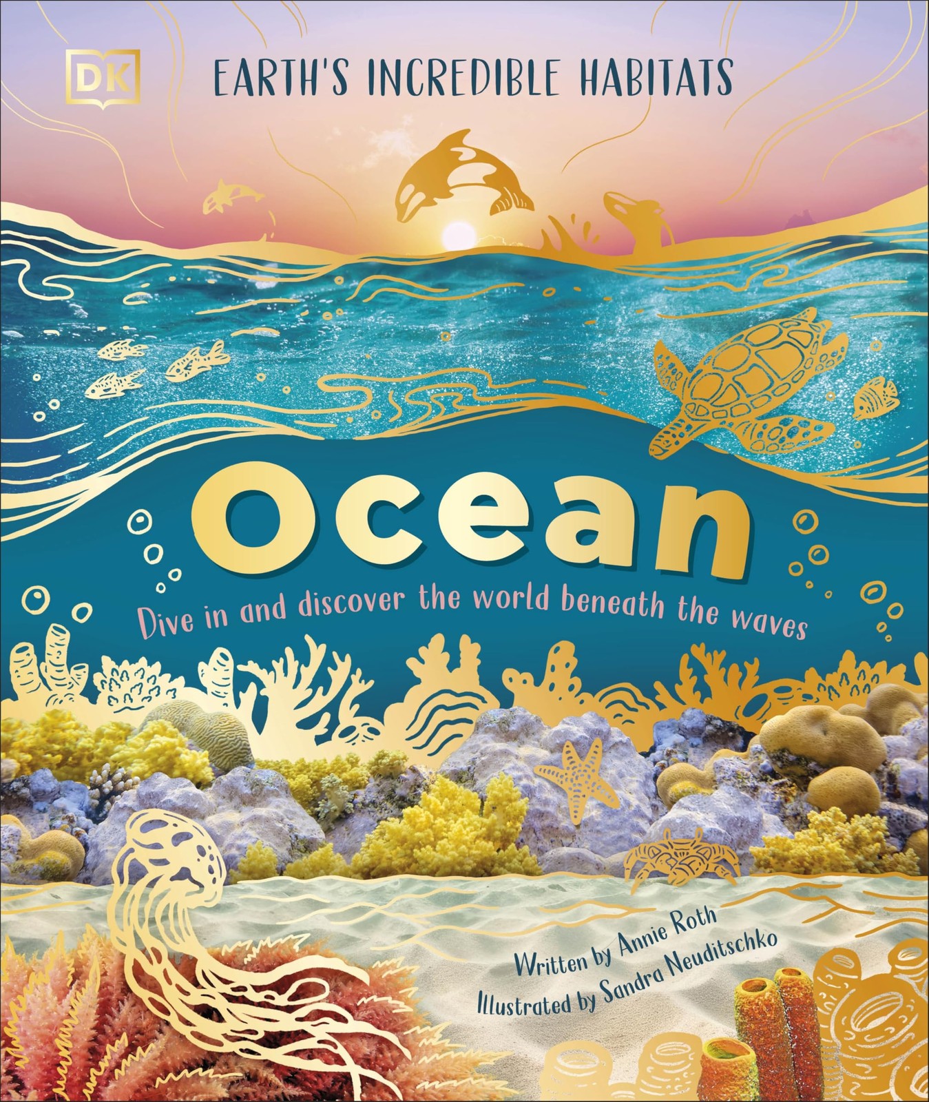 Ocean: Dive In and Discover the World Beneath the Waves (Earth's Incredible Habi