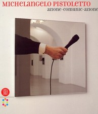 Michelangelo Pistoletto. Azione-comunic-azione - [Skira]