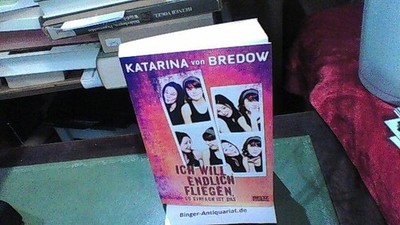 Ich will endlich fliegen, so einfach ist das: Roman Bredow, Katarina von: