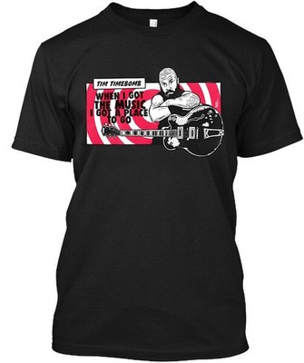 Limited New List Tim Timebomb Radio When I Got The Music American T-Shirt S-4XL