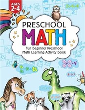 Preschool Math: Fun Beginner Preschool Math Learning Activity Workbook: For Todd