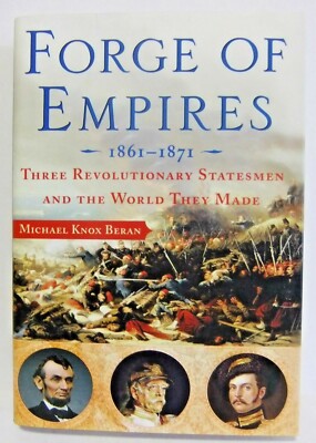 Forge of Empires 1861 1871 Hardcover book by Michael Knox Beran History 2007
