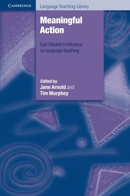 MEANINGFUL ACTION: EARL STEVICK'S INFLUENCE ON LANGUAGE By Jane Arnold & VG