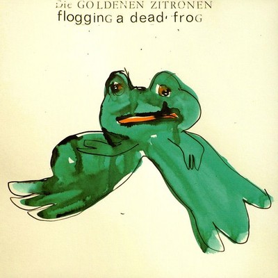 Die Goldenen Zitronen - Flogging A Dead Frog (Vinyl LP - 2015 - DE - Original)