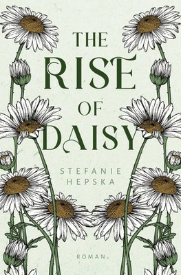 The Rise of Daisy | Stefanie Hepska | Taschenbuch | Heart of a Flower | 432 S.