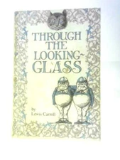 Through the Looking-Glass, and What Alice Found There (Lewis Carroll) (ID:83437)