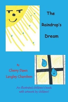 The Raindrop`s Dream: An illustrated children's book by Many Young Droplets (Eng