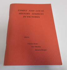 Family and Local History Sources in Victoria - Brown et al. - 106 Pages - 1990