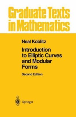 Introduction to Elliptic Curves and Modular Forms [Graduate Texts in Mathematics