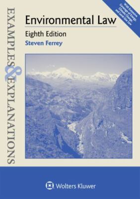 Examples & Explanations for Environmental Law by Ferrey, Steven
