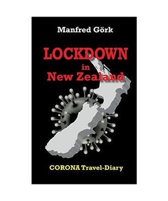 Lockdown in New Zealand: Corona-Travel-Diary: Corona-Travel-Diary, Görk, Manfre