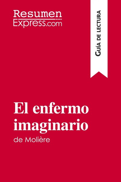 Resumenexpress | El Enfermo Imaginario de MolièRe (GuíA de Lectura) | Buch-image