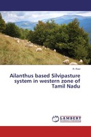 Ailanthus Based Silvipasture System In Western Zone Of Tamil Nadu R. Ravi