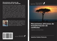 Ignatius Kabale Mukunto | Mecanismos Africanos De TransformacióN De Conflictos
