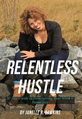Relentless Hustle: 30 Day Guide to Dominating Your Work and Home Life
