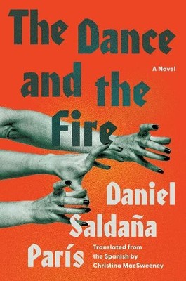 Daniel Saldaña París The Dance and the Fire (Gebundene Ausgabe)
