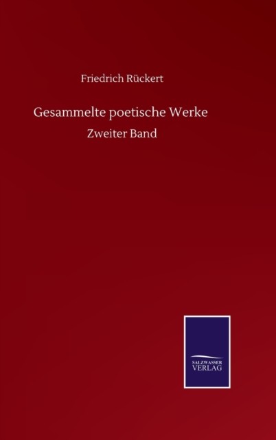Gesammelte poetische Werke: Zweiter Band by Friedrich Rückert HARDBACK (GERMAN)