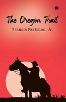 Jr. Francis Parkman | The Oregon Trail | Taschenbuch | Englisch (2021)