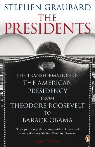 The Presidents: The Transformation of the American Presidency  ,