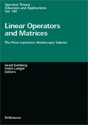 Linear Operators and Matrices: The Peter Lancaster Anniversary Volume (Hardback