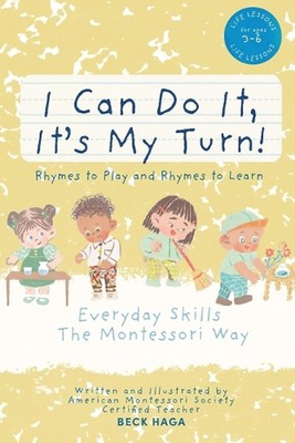 I Can Do It, It's My Turn! Rhymes to Play and Rhymes to Learn: Everyday Skills T
