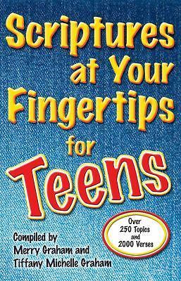 Scriptures at Your Fingertips for Teens: Over 250 Topics and 2000 Verses
