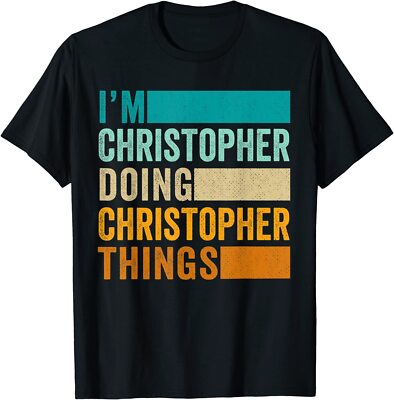 I'm Christopher Doing Christopher Things Funny Forename First Name T-Shirt Gift