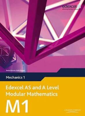Edexcel AS and A Level Modular Mathematics Mechanics 1 M1 - VERY GOOD