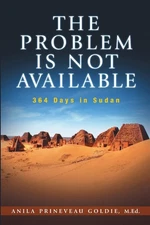 The Problem Is Not Available: 364 Days In Sudan