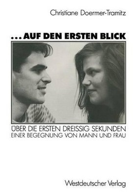 ... auf den ersten Blick: ?ber die ersten dreissig Sekunden einer Begegnung von 