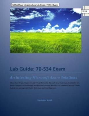 Mcsa Cloud Infrastructure Lab Guide: 70-534 Exam: Architecting Microsoft Az...