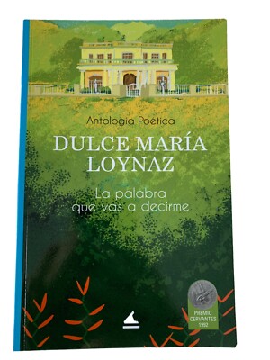 Antología Poética: Dulce María Loynaz, La palabra que vas a decirme