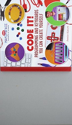 Code It! Programming and Keyboards You Can Create Yourself (Cool Makerspace ...