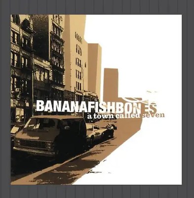Bananafishbones - A Town Called Seven