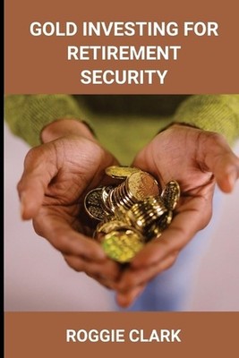 Gold Investing for Retirement Security: Seniors Learn Safe Gold Precious Metal I